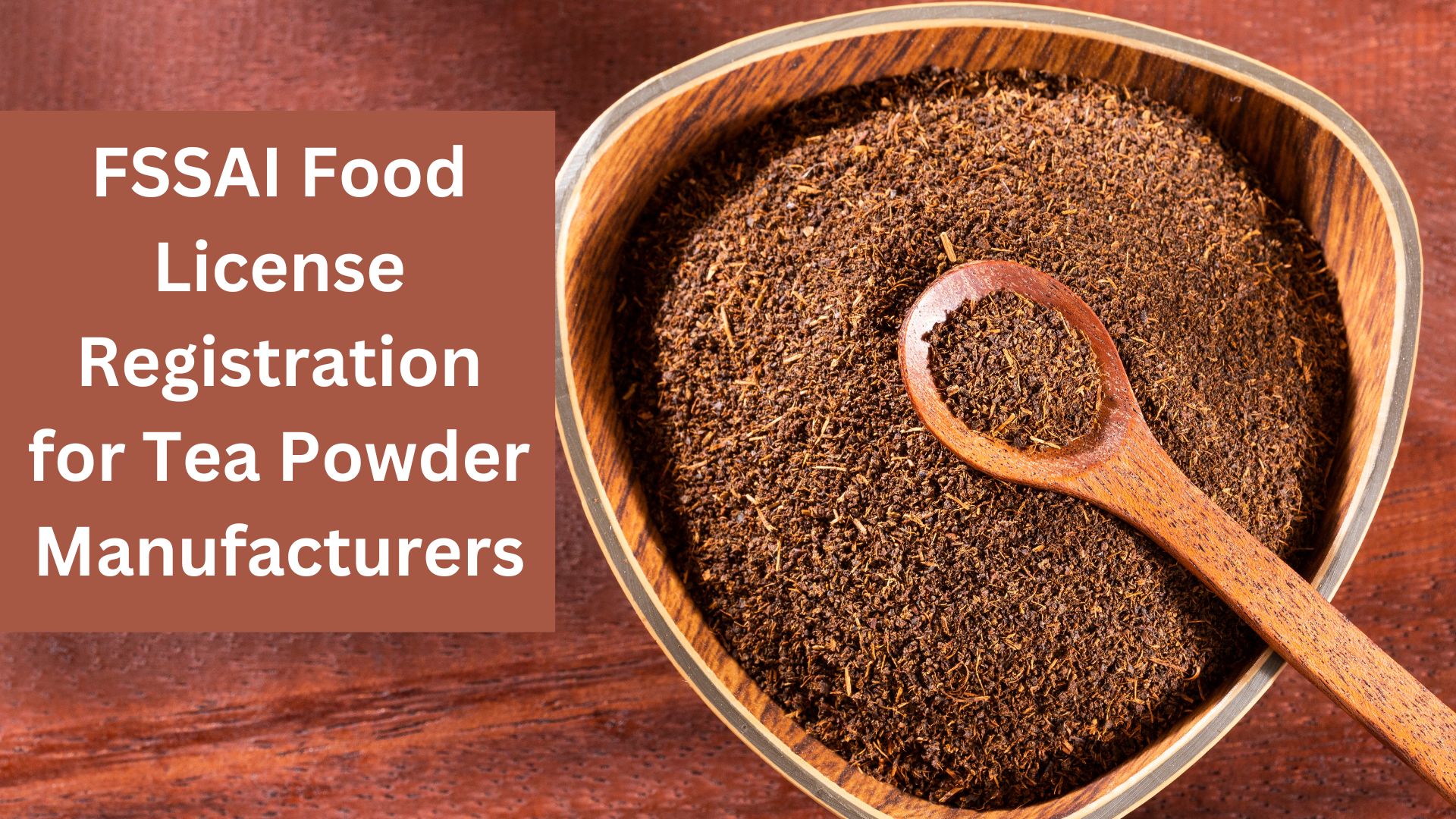 FSSAI Food License Registration for Tea Powder Manufacturers